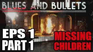Myl Plays - Blues And Bullets-EPS 1 Part1: MISSING CHILDREN