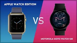 Сравнение Apple Watch Edition и Motorola Moto Watch 120