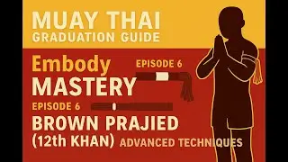 Muay Thai Graduation Guide: The Last Step Before Black Belt | EP 6: Prajied Marrom