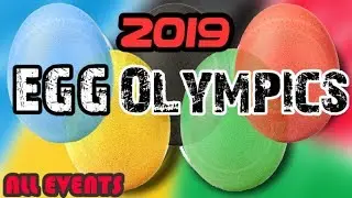 2019 Egg Olympics- ALL EVENTS