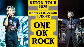ONE OK ROCK -Live in Nantes FR [ZENITH] 2025 | DETOX EUROPE TOUR