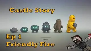 Castle Story Ep, 1 | Friendly Fire