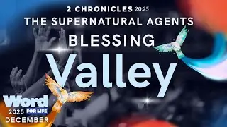 Valley of Blessings | Word For Life | 2 Chronicles 20:25
