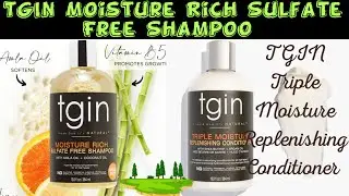 TGIN Moisture Rich Sulfate Free Shampoo | TGIN Triple Moisture Replenishing Conditioner REVIEW