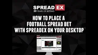 How to place a Football Spread Bet with Spreadex on your Desktop
