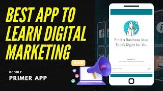 Learn Digital Marketing from Scratch: Google Primer App 2023