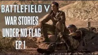 Under No Flag - BATTLEFIELD 5 Gameplay Walkthrough Campaign - Part 1