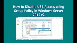 How to Disable USB Access using Group Policy in Windows Server 2012 r2