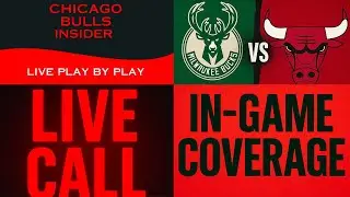 LIVE: Chicago Bulls vs Milwaukee Bucks | Play-By-Play & Reactions!
