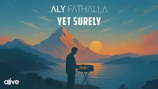 Aly Fathalla - Yet Surely (Official Audio - 2025)