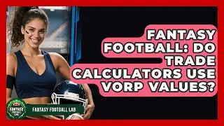 Fantasy Football: Do Trade Calculators Use VORP Values? - Fantasy Football Lab