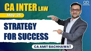 Ultimate Guide to Scoring High in CA Inter Law| Expert Study Plan | CA Amit Bachhawat Training Forum