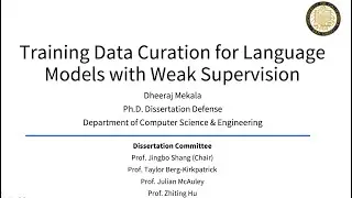 Ph.D. defense. Title - Training Data Curation for Language Models with Weak Supervision.