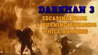 Darkman 3 - Escaping from a burning building while burning (stunts gone wrong)