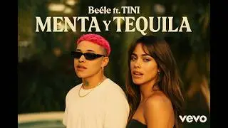 Beéle ft. Tini - Menta y Tequila