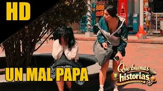 UN MAL PAPA - QUE BUENAS HISTORIAS