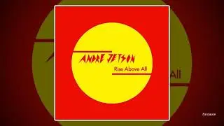 Andre Jetson - Rise Above All