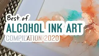 Alcohol Ink Art Tutorials - Best of Compilation 2020