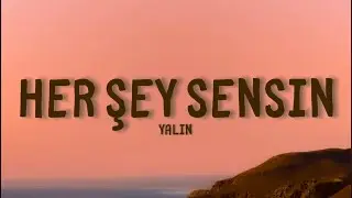 Yalın - Her Şey Sensin (Sözleri)