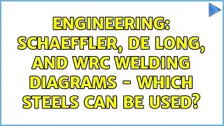 Engineering: Schaeffler, De Long, and WRC welding diagrams - which steels can be used?