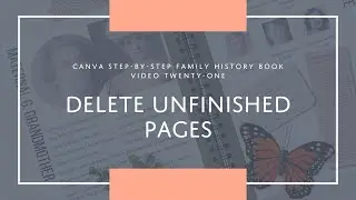 21 Delete Unfinished Pages | Canva Step-by-Step Family History Book