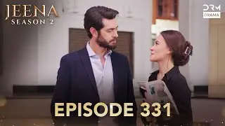 Turkish Drama in Urdu | JEENA Season 2 Episode 331 | Urdu Dubbed | UH1O