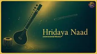 Hridaya Naad | Sitar & Soul | Geet By Chirag