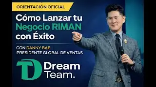 C&oacute;mo Lanzar tu Negocio RIMAN con &Eacute;xito | Orientaci&oacute;n Oficial con Danny Bae, Presidente Global