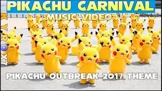Pikachu Carnival [Music Video] - Pikachu Outbreak 2017 Theme ピカチュウカーニバル