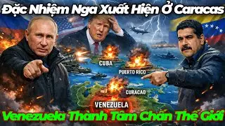 Nga Tăng Cường Hỏa Lực: 3 Căn Cứ Mỹ Ở Caribe T&ecirc; Liệt &ndash; Venezuela Th&agrave;nh T&acirc;m Chấn Mới