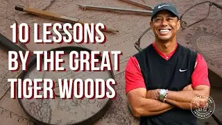 Legend Lessons EP8: 10 Lessons of the great Tiger Woods