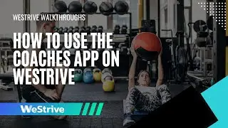 The WeStrive Coaching App | Personal Training Software Walkthrough
