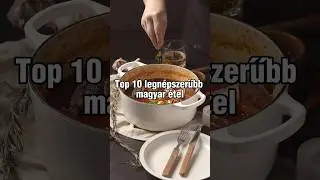 Top 10 legn&eacute;pszerűbb magyar &eacute;tel #shorts