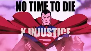 No Time To Die x INJUSTICE 2021 || AMV EDIT