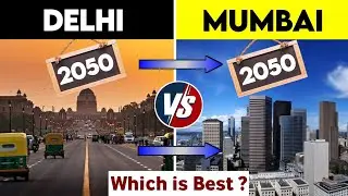 Delhi 2050 vs Mumbai 2050 Comparison | Delhi in 2050 | Mumbai in 2050