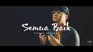 Semua Baik - Sudirman Worship Ft. Yeshua Abraham | Semua Baik by Sendy Untoro