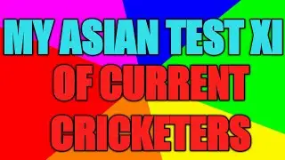 MY ASIAN TEST XI OF CURRENT CRICKETERS