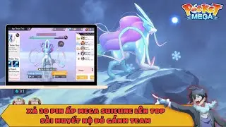 Pocket mega - Max ping sự kiện câu cá sài 8 rương lấy Pin ấp trứng lên top cho Mega Suicune
