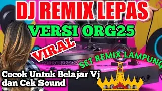 DJ REMIX LEPAS || VERSI ORG25 FULL BASS #djremixlampung