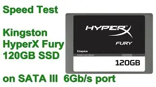 Тест скорости твердотельного накопителя Kingston HyperX FURY SSD 120 ГБ на SATA 3 SHFS37A Ep.010