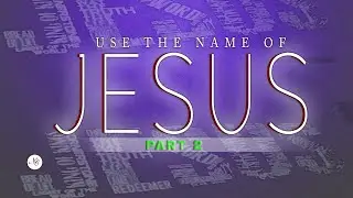 Use The Name (part 2)