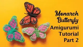 Monarch Butterfly Crochet Tutorial Part 2