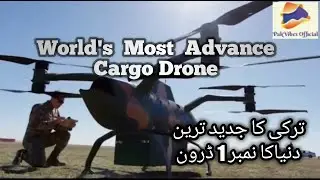Turkey  Develops  World`s  Most   Advance Military  Cargo   Drone