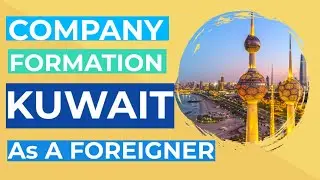 Company Formation In Kuwait | As a Foreigner