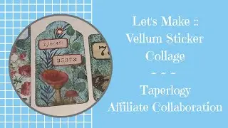 Let's Make :: Vellum Sticker Collage | #TAPERLOGY Affiliate Collaboration