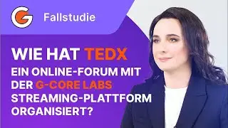 Case study  TEDx und G Core Labs