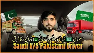 Truck Driver Life in Pakistan Vs Saudi Arabia | Trucking With Touqeer