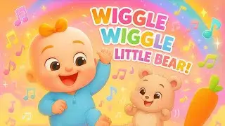 Wiggle Wiggle Little Bear | Fun Dance Song for Kids