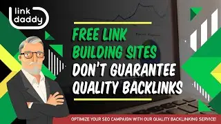 Free Link Building Sites Don&rsquo;t Guarantee Quality Backlinks
