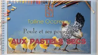 Tutoriel - Pastels secs - Poule et ses poussins - Talline Occrerou